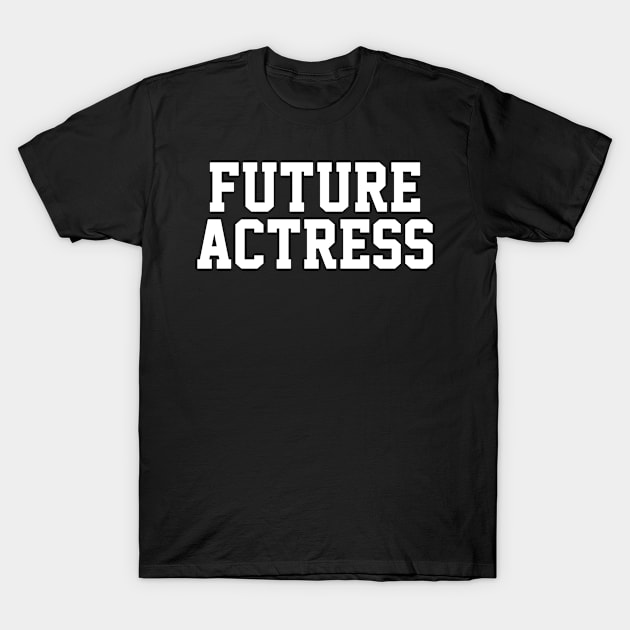 Future Actress T-Shirt by jiromie